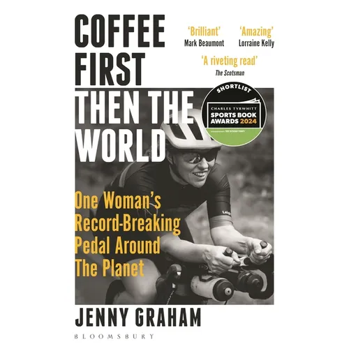 Coffee First, Then the World: One Woman's Record-Breaking Pedal Around the Planet - Paperback