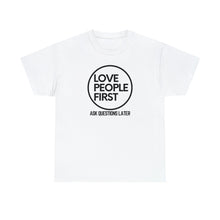 Load image into Gallery viewer, Love People First Tee