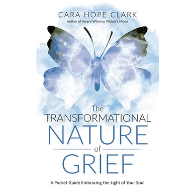 The Transformational Nature of Grief: A Pocket Guide Embracing the Light of Your Soul - Paperback