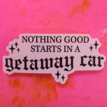 Load image into Gallery viewer, Getaway Car Reputation Sticker
