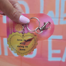 Load image into Gallery viewer, "Love is a Silly Thing to Hate" - Keychain