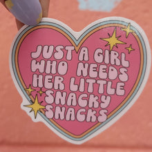 Load image into Gallery viewer, "Just a Girl Who Needs Her Little Snacky Snacks" - Sticker
