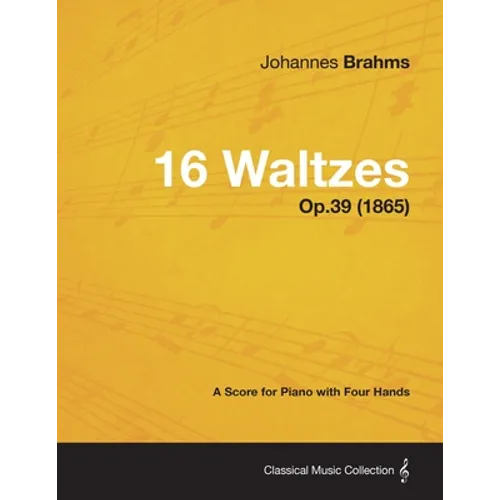 16 Waltzes - A Score for Piano with Four Hands Op.39 (1865) - Paperback