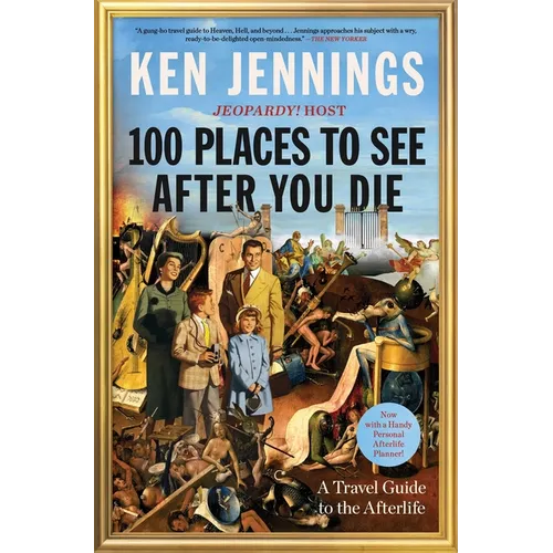 100 Places to See After You Die: A Travel Guide to the Afterlife - Paperback