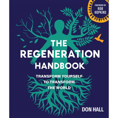 The Regeneration Handbook: Transform Yourself to Transform the World - Paperback