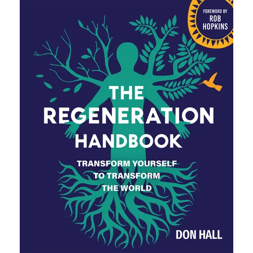 The Regeneration Handbook: Transform Yourself to Transform the World - Paperback