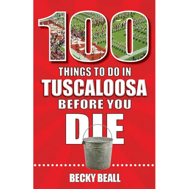 100 Things to Do in Tuscaloosa Before You Die - Paperback