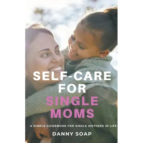 Self-care For Single Moms - Paperback