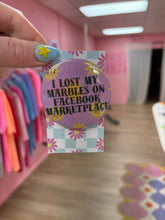 Load image into Gallery viewer, I Lost My Marbles On FB Marketplace pin-back button