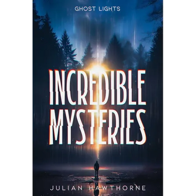 Incredible Mysteries Ghost Lights: Mysterious Lights: Will-o'-the-wisp, Marfa Lights, The Ghost Ship of Northumberland, and more - Paperback