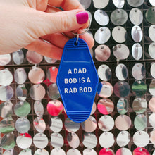Load image into Gallery viewer, A Dad Bod is a Rad Bod Motel Style Keychain in Blue | Body Positivity Themed Funny Key Tag | Gift for Him