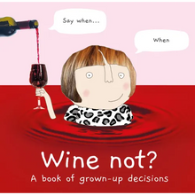 Load image into Gallery viewer, Wine Not?: A Book of Grown-Up Decisions - Hardcover