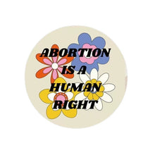 Load image into Gallery viewer, Abortion is a Human Right 1.25" Button in Groovy Flower Design