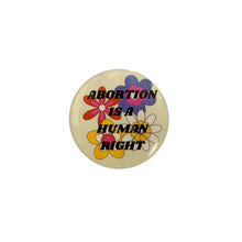 Load image into Gallery viewer, Abortion is a Human Right 1.25" Button in Groovy Flower Design