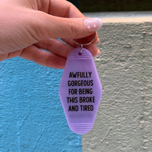 Load image into Gallery viewer, Awfully Gorgeous for Being this Broke and Tired Motel Style Keychain in Translucent Violet