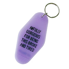 Load image into Gallery viewer, Awfully Gorgeous for Being this Broke and Tired Motel Style Keychain in Translucent Violet