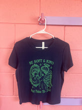 Load image into Gallery viewer, “Be Soft and Kind But Take No Shit” Screen-Printed Shirts &amp; Crewnecks