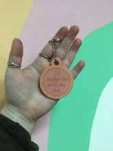 Load image into Gallery viewer, I’d Rather Be With My Dog Keychain