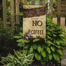 Load image into Gallery viewer, Never say No to Coffee Sign Garden Flag - Outdoor Decorative Yard Flag BB5406GF