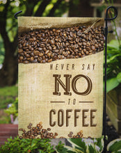 Load image into Gallery viewer, Never say No to Coffee Sign Garden Flag - Outdoor Decorative Yard Flag BB5406GF
