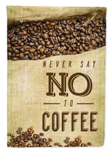 Load image into Gallery viewer, Never say No to Coffee Sign Garden Flag - Outdoor Decorative Yard Flag BB5406GF