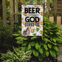 Load image into Gallery viewer, Beer is Proof God Loves You Garden Flag - Outdoor Decorative Yard Flag BB5413GF