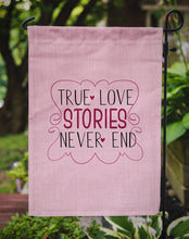 Load image into Gallery viewer, True Love Stories Never End Garden Flag - Outdoor Decorative Yard Flag BB5446GF
