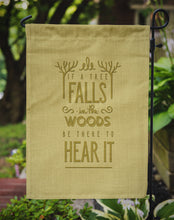 Load image into Gallery viewer, Be There to Hear the Tree Fall Garden Flag - Outdoor Decorative Yard Flag BB5450GF