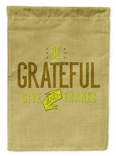 Load image into Gallery viewer, Be Grateful Give Thanks Garden Flag - Outdoor Decorative Yard Flag BB5470GF