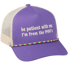 Load image into Gallery viewer, Be Patient With Me I'm From The 1900's Trucker Hat | Funny Retro Gen-X Millennial Hat