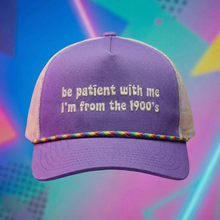 Load image into Gallery viewer, Be Patient With Me I'm From The 1900's Trucker Hat | Funny Retro Gen-X Millennial Hat