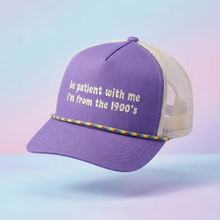 Load image into Gallery viewer, Be Patient With Me I'm From The 1900's Trucker Hat | Funny Retro Gen-X Millennial Hat