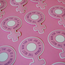 Load image into Gallery viewer, Best Man For The Job Is A Woman Feminist Sticker | Feminist Symbol