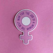 Load image into Gallery viewer, Best Man For The Job Is A Woman Feminist Sticker | Feminist Symbol