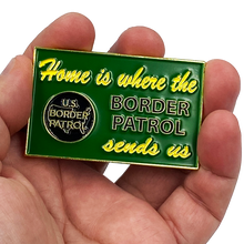 Load image into Gallery viewer, DL7-02 Home is Where the Border Patrol Sends Us Thin Green Line CBP Challenge Coin