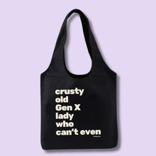 Load image into Gallery viewer, Crusty Old Gen X Lady Who Can't Even Slouchy Canvas Tote in Black