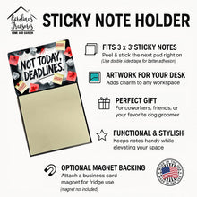 Load image into Gallery viewer, Not Today Deadlines Funny Sticky Note Holder