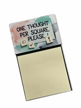 Load image into Gallery viewer, One Thought Per Square Please Funny Sticky Note Holder