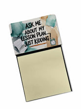 Load image into Gallery viewer, Ask Me About My Lesson Plan Funny Sticky Note Holder for Teacher's Gift