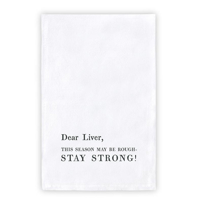Dear Liver, This Season May Be Rough-STAY STRONG! Thirsty Boy Dish Towel | Christmas Giftable Cotton Flour Sack Kitchen Towel | 30
