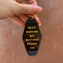 Load image into Gallery viewer, Don't Make Me Get Medieval on Your Ass Motel Style Keychain in Black