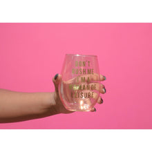 Load image into Gallery viewer, Don't Rush Me, I'm a Woman Of Leisure Stemless Wine Glass in Rose and Gold