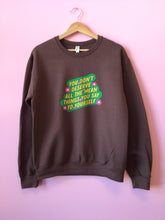 Load image into Gallery viewer, “You Don’t Deserve All The Mean Things You Say To Yourself” Crewneck