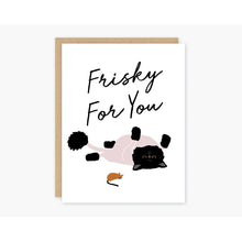 Load image into Gallery viewer, Frisky For You Greeting Card | Funny Cat