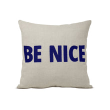 Load image into Gallery viewer, Be Nice Pillow Cover
