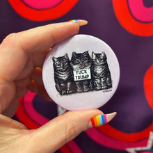 Load image into Gallery viewer, Fuck Trump Vintage Kittens LARGE 2.25" Button Pin Anti-Trump | Cat Lover Pinback Button Badge
