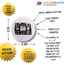 Load image into Gallery viewer, Fuck Trump Vintage Kittens LARGE 2.25" Button Pin Anti-Trump | Cat Lover Pinback Button Badge