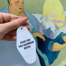 Load image into Gallery viewer, Fuck Yes You Glorious Bitch Motel Style Keychain in White