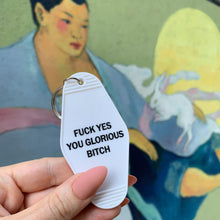 Load image into Gallery viewer, Fuck Yes You Glorious Bitch Motel Style Keychain in White