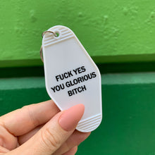 Load image into Gallery viewer, Fuck Yes You Glorious Bitch Motel Style Keychain in White
